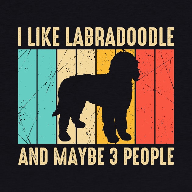 I Like Labradoodle And Maybe 3 People by Statement-Designs